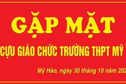 CHƯƠNG TRÌNH GẶP MẶT CỦA HỘI CỰU GIÁO CHỨC TRƯỜNG THPT MỸ HÀO